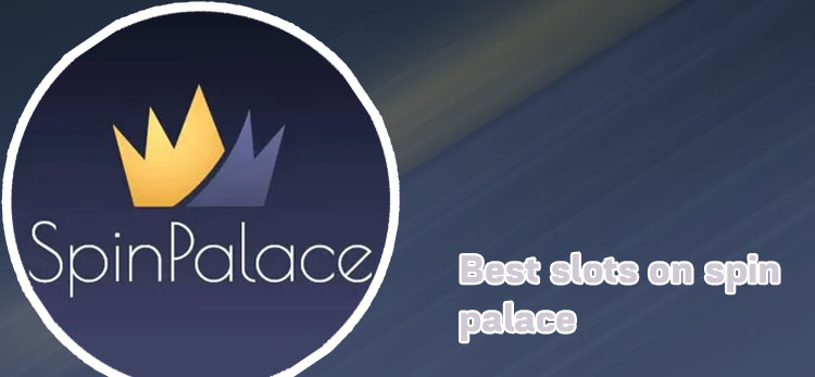 Best slots on spin palace