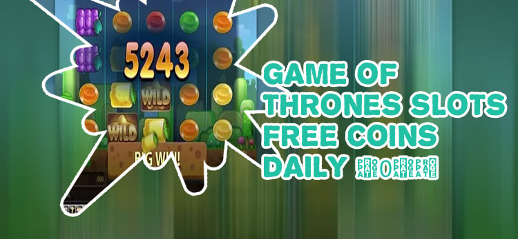 Free coins for got slots